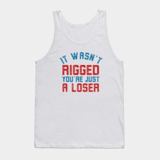 It wasn’t rigged you’re just a loser Tank Top